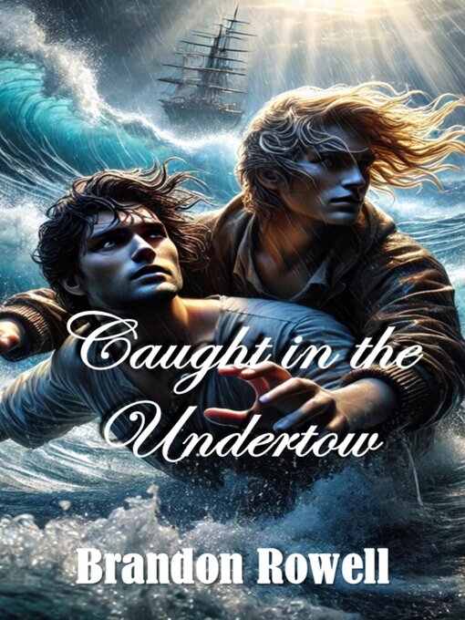 Title details for Caught in the Undertow by Brandon Rowell - Available